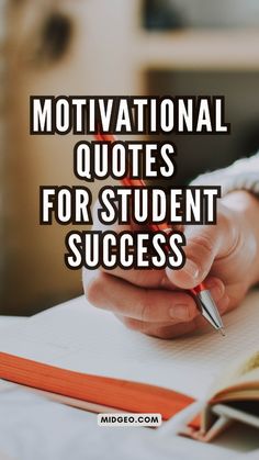 someone writing on a notebook with the words motivational quotes for student success in front of them