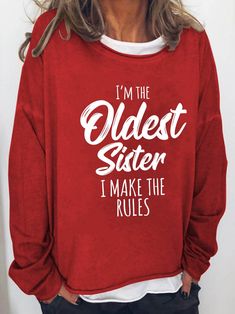 Product Name I'm The Oldest Sister I Make The Rules Funny Long Sleeve Top SPU 10177013 Gender Women Occasion Casual Material 65%polyester, 35%cotton Please Note: All dimensions are measured manually with a deviation of 1 to 3CM      SIZE BUST LENGTH SHOULDER SLEEVE IN CM IN CM IN CM IN CM S 41.7 106 27.6 69 19.29 49 20.86 53 M 43.3 110 27.6 70 19.68 50 21.25 54 L 44.9 114 28.4 72 20.07 51 21.65 55 XL 47.2 120 28.4 72 20.66 52.5 22.04 56 2XL 49.6 126 29.1 74 21.25 54 22.44 57 3XL 52.0 132 29.1 74 Sister T Shirt, Oldest Sister, Middle Sister, Funny Prints, Oversized Pullover, Funny Sweatshirts, Women Pullover, The Rules, Outerwear Women