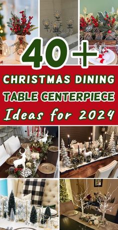 christmas dining table centerpieces for the holidays and new year's eve with text overlay that reads 40 + christmas dining table centerpiece ideas for 2014