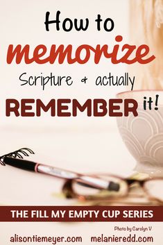 a cup and saucer on a table with the words how to memoize scripture + actually remember it