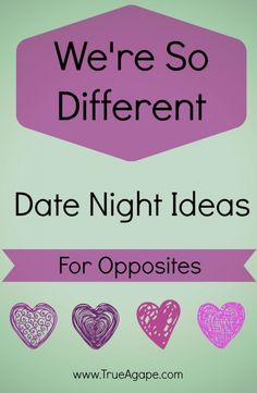 there are different date night ideas for opposites