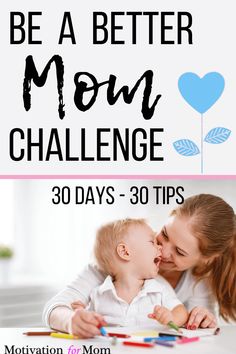 mother and baby playing with colored crayons on the table text reads, be a better mom challenge 30 days - 30 tips