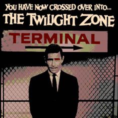 a man in a suit and tie standing next to a sign that says, you have now crossed over into the twilight zone terminal