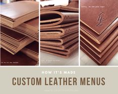 leather menu covers are stacked on top of each other with the words, how it's made custom leather menus