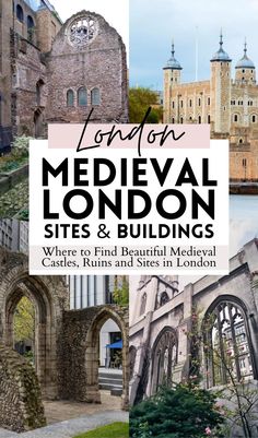 london's medieval sites and buildings with text overlay that reads london medieval london sites & buildings where to find beautiful medieval castles in london