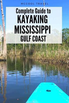 a kayak in the water with text overlay reading complete guide to kayaking mississippi gulf coast