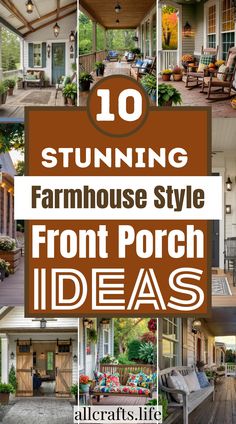 the front porch with lots of furniture on it and text overlaying that reads, 10 stunning farmhouse style front porch ideas