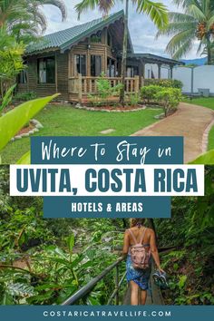 a woman walking up stairs in front of a house with the words where to stay in costa rica hotels and areas