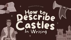 the title for how to describe castles in writing, with an image of a man holding a