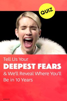 a woman with her mouth open and the words tell us your deepest fears & we'll reveal where you'll be in 10 years