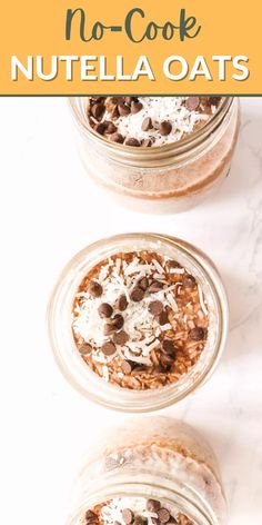 no - cook nutella oats with chocolate chips and coconut on top in mason jars