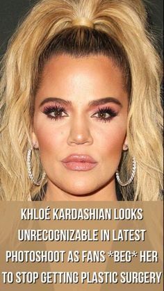 khloe kardash looks unrecognizable in latest photoshoot as fans - be her to stop getting plastic surgery