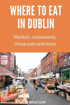 the cover of where to eat in dublin markets, restaurants, cheap eats and more