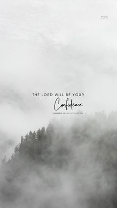 the lord will be your confunce with trees in the background and fog covering the ground