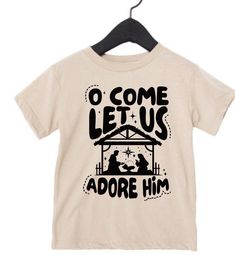 o come let us adore him design on our Bella canvas kids shirt. Christian Christmas Shirts, Come Let Us Adore Him, Christmas Shirts For Kids, Christian Kids, Christmas Kids, Christian Christmas, Christmas Christmas, Kids Christmas, Christmas Shirts