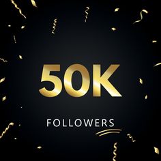 50k followers with gold confetti and streamers in the air on black background