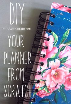 a notebook with flowers painted on it and the words diy your planner from scratch