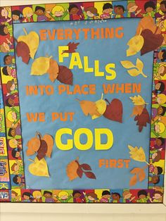 a bulletin board with the words everything falls into place when we put god first