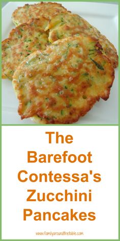 the barefoot contessa's zucchini pancakes are delicious and easy to make