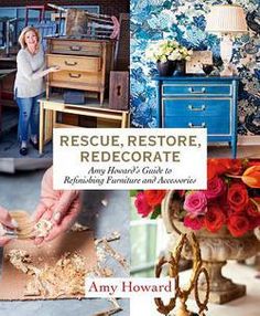 the cover of rescue, restore, and decorate by ann howard with images of furniture and accessories