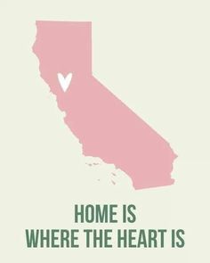 a pink california state map with the words home is where the heart is