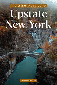 the essential guide to up state new york