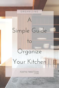 a simple guide to organize your kitchen