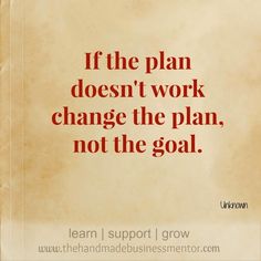 an image of a quote on the topic if the plan doesn't work change the plan, not the goal