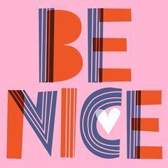 the words be nice written in different colors on a pink background with an image of a heart