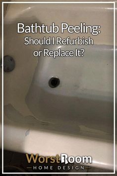 bathtub peeling should i refubish or replace it?