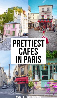 the words prettiest cafes in paris are overlaid with images of buildings