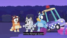 three cartoon dogs standing in front of a car with the caption'i'm the flamingo queen '