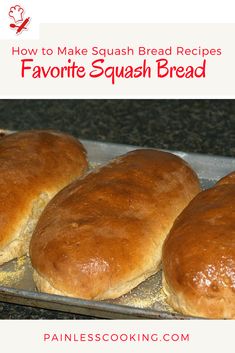 three bread rolls sitting on top of a baking pan with the words how to make squish bread recipes favorite squash bread