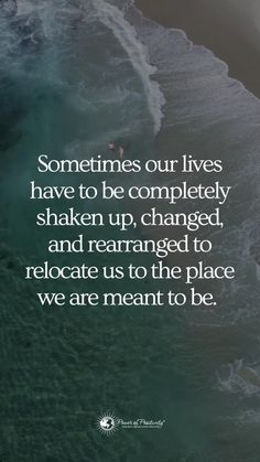 the ocean with a quote on it that says sometimes our lives have to be completely shaken