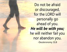 a person walking on the beach with a bible verse written in front of them that says, do not be afraid or discuraged for the lord will personality go ahead of you