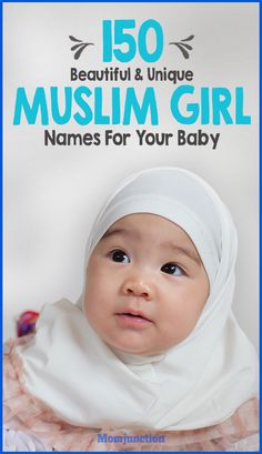 a baby wearing a headscarf with the words, 150 beautiful and unique muslim girl names for your baby