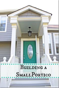 a green front door with the words building a small porch on it's side