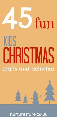 a poster with the words 45 fun kids's christmas crafts and activities on it