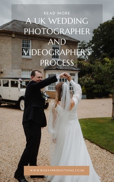 a bride and groom dancing in front of a large house with text overlay reading read more a uk wedding photographer and videographer's process