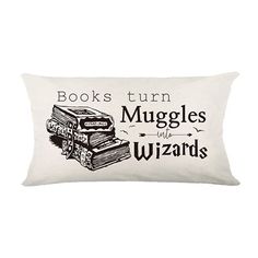 a pillow that says books turn muggles with wizards on the front and back side