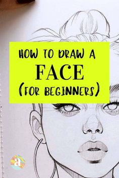 a woman's face with the words how to draw a face for beginners