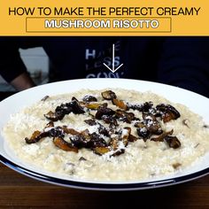 how to make the perfect creamy mushroom risotto with step by step instructions