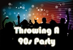 an image of a party with people at the end of it and text that reads throwing a 90's party