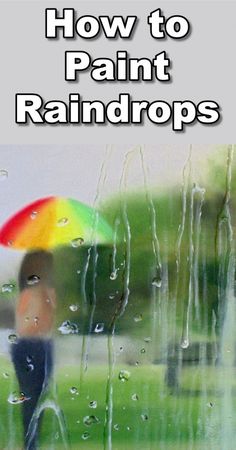 a person holding an umbrella in the rain with text overlay how to paint rainbows