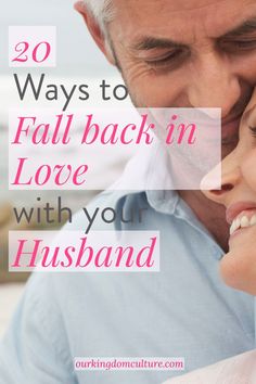 a man and woman kissing each other with the words 20 ways to fall back in love with your husband