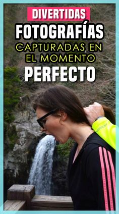 a woman standing in front of a waterfall with her mouth open and the caption reads divertidas fotografias capitales en el momento perfecto