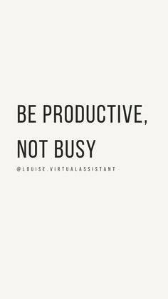 the words be produtive, not busy are in black on a white background