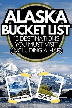 the alaska bucket list is shown with two pictures in front of mountains and blue sky