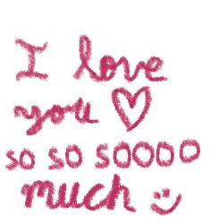 i love you so good much written in pink crayon ink on white paper