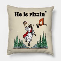 a pillow with an image of jesus holding a basketball in his hand and the words he is rizzin on it